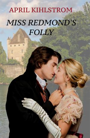 Cover of the book Miss Redmond's Folly by April Kihlstrom