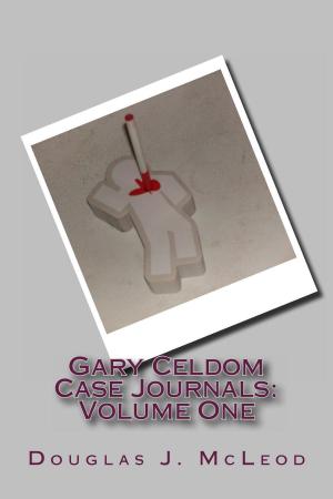 Cover of the book Gary Celdom Case Journals: Volume One by Fergus P Egan