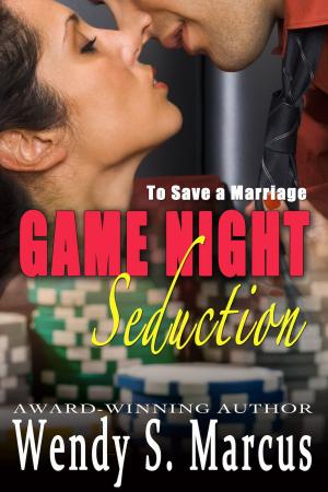 Cover of the book To Save a Marriage: Game Night Seduction by Nadine Leilani