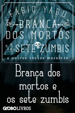 Cover of the book Branca dos mortos e os sete zumbis e outros contos macabros - Branca dos mortos e os sete zumbis by Kubiler