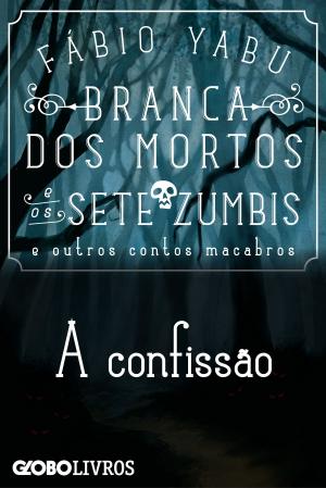 Cover of the book Branca dos mortos e os sete zumbis e outros contos macabros - A confissão by Agatha Christie