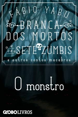 Cover of the book Branca dos mortos e os sete zumbis e outros contos macabros - O monstro by Leisa Rayven