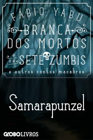 Cover of the book Branca dos mortos e os sete zumbis e outros contos macabros - Samarapunzel by Monteiro Lobato