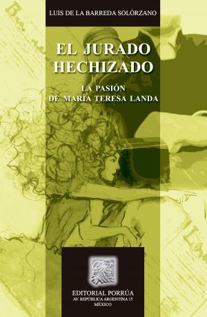 Cover of the book El jurado hechizado: La pasión de María Teresa Landa by Juan Nepomuceno Silva Meza, Fernando Silva García