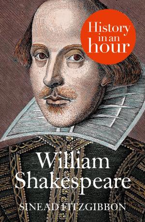 Cover of the book William Shakespeare: History in an Hour by Steve Wright