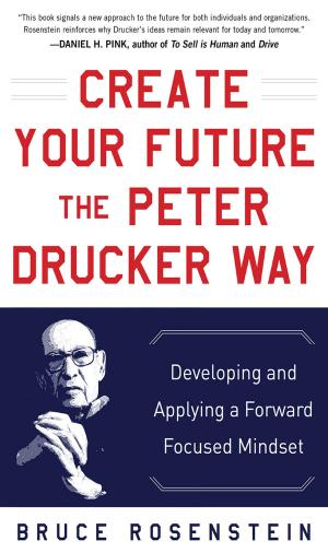Cover of the book Create Your Future the Peter Drucker Way: Developing and Applying a Forward-Focused Mindset by Jamil Shariff
