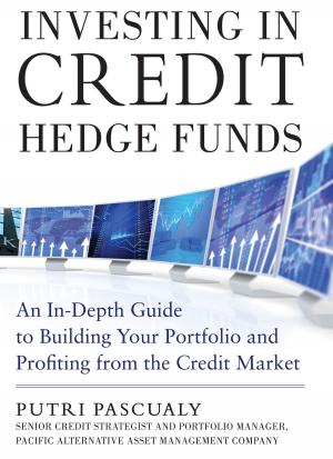 Cover of the book Investing in Credit Hedge Funds: An In-Depth Guide to Building Your Portfolio and Profiting from the Credit Market by Ebrahim E.I. Moosa