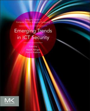 Cover of the book Emerging Trends in ICT Security by Russell Colling, C.P.P, CHPA, M.S. Security Management - Michigan State, Tony W York, Tony York, CPP, CHPA, M. S., MBA