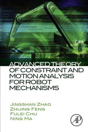 Cover of the book Advanced Theory of Constraint and Motion Analysis for Robot Mechanisms by Patrick Engebretson