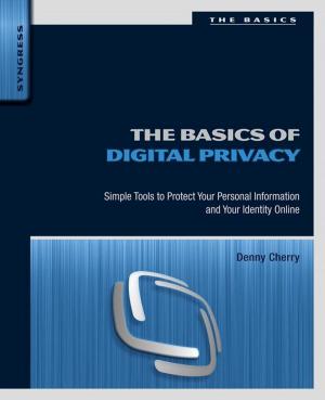Cover of the book The Basics of Digital Privacy by Edward J. Powers, Doug Gray, Richard C. Green