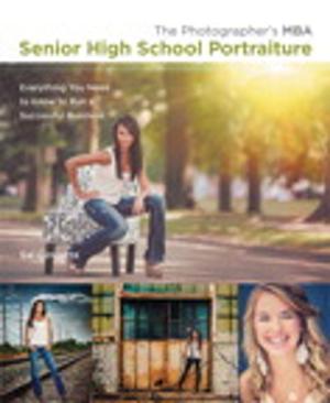 Cover of the book The Photographer's MBA, Senior High School Portraiture by Michael Miller