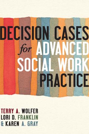 Cover of the book Decision Cases for Advanced Social Work Practice by Justin Simpson, Glendon Moriarty