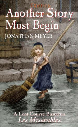 Cover of the book Another Story Must Begin: A Lent Course Based on Les Miserables by Fay Sampson