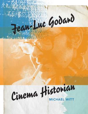 Cover of the book Jean-Luc Godard, Cinema Historian by Noah A. Tsika