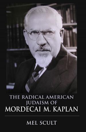 Cover of the book The Radical American Judaism of Mordecai M. Kaplan by Jeremy Yudkin
