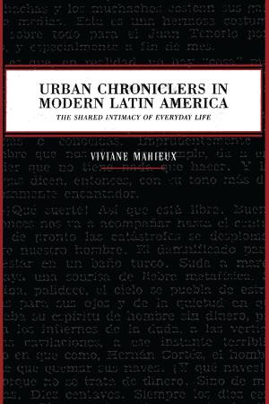 Cover of the book Urban Chroniclers in Modern Latin America by Rhonda Cobham-Sander