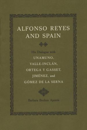 Cover of the book Alfonso Reyes and Spain by J. Marvin Hunter