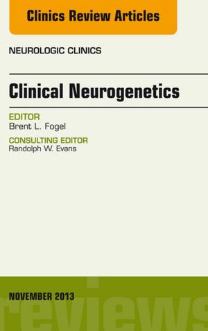 Cover of the book Clinical Neurogenetics, An Issue of Neurologic Clinics, E-Book by Fu-Chan Wei, MD, FACS, Nidal Farhan AL Deek, MD, MSc