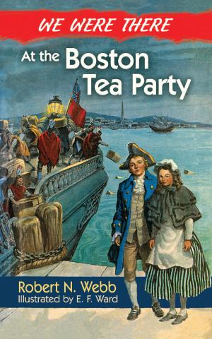 Cover of the book We Were There at the Boston Tea Party by R. M. Ballantyne