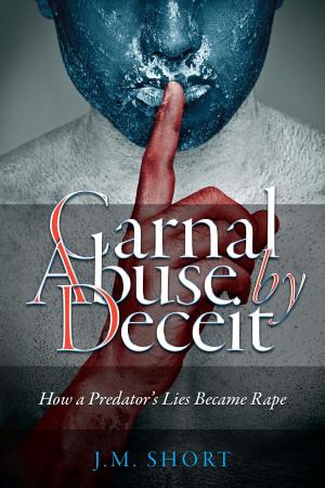 Cover of the book Carnal Abuse By Deceit by Matthew J Messina