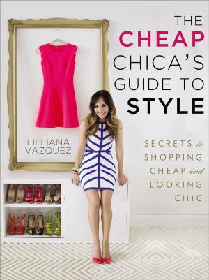 Cover of the book The Cheap Chica's Guide to Style by Maria Shriver