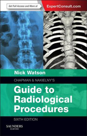 Cover of the book Chapman & Nakielny's Guide to Radiological Procedures E-Book by Esther Chang, RN, CM, PhD, MEdAdmin, BAppSc(AdvNur), DNE, John Daly, RN, BA, MEd(Hons), BHSc(N), PhD, MACE, AFACHSE, FCN, FRCNA