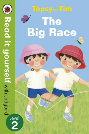 Cover of the book Topsy and Tim: The Big Race - Read it yourself with Ladybird by Melinda Thompson, Melissa Ferrell, Cecilia Minden, Bill Madrid