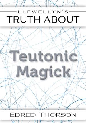 Cover of the book Llewellyn's Truth About Teutonic Magick by Ted Andrews