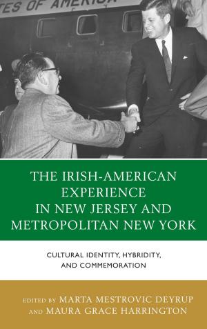 Cover of the book The Irish-American Experience in New Jersey and Metropolitan New York by Candace Doerr-Stevens, Patricia Enciso, Leanne M. Evans, Wooseob Jeong, Ruth McKoy Lowery, Colleen E. Marsh, Carmen Liliana Medina, Jamie Campbell Naidoo, Ruth Quiroa, Roxanne Schroeder-Arce, Denise Woltering Vargas, Erin N. Winkler, Vivian Yenika-Agbaw