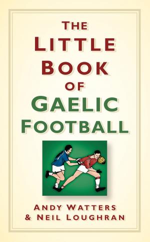 Cover of the book Little Book of Gaelic Football by Pete Castle