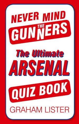 Cover of the book Never Mind the Gunners by Garry O'Connor, Michael Holroyd