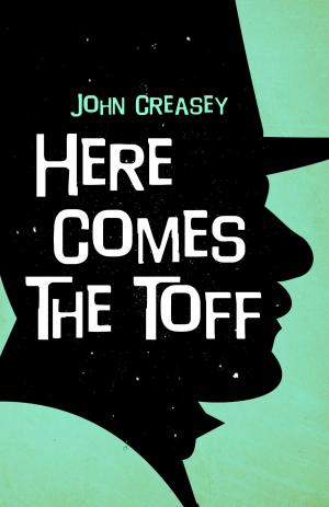 Cover of the book Here Comes the Toff by John Creasey