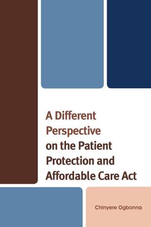 Cover of the book A Different Perspective on the Patient Protection and Affordable Care Act by Hillel I. Millgram