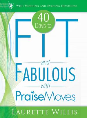 bigCover of the book 40 Days to Fit and Fabulous with PraiseMoves by 