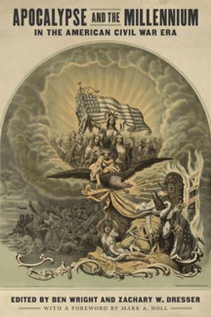 Cover of the book Apocalypse and the Millennium in the American Civil War Era by Brannon Costello