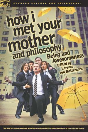 Cover of the book How I Met Your Mother and Philosophy by Herbert Fingarette
