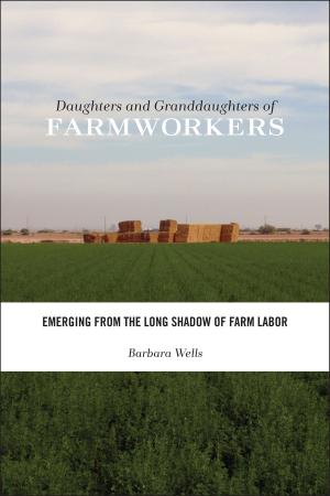 Cover of the book Daughters and Granddaughters of Farmworkers by David A. Steinberg