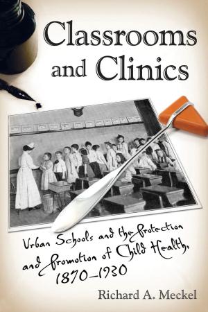 Cover of the book Classrooms and Clinics by John B. Wefing, Feinman M. Jay, Caitlin Edwards, Richard H. Chused, Robert C. Holmes, Robert S. Olick, Paul W. Armstrong, Louis Raveson, Robert F. Williams, Suzanne A. Kim, Fredric Gross, Ronald K. Chen, Paul L. Tractenberg