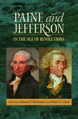Cover of the book Paine and Jefferson in the Age of Revolutions by Lydia Mattice Brandt