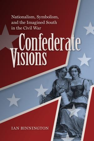 Cover of the book Confederate Visions by Bertram Wyatt-Brown