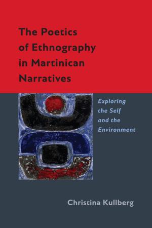 Cover of the book The Poetics of Ethnography in Martinican Narratives by Robin Blaetz
