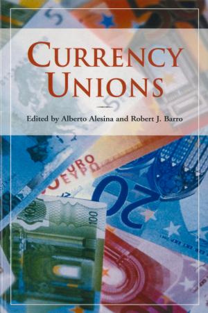 Cover of the book Currency Unions by Abigail Thernstrom, Stephan Thernstrom