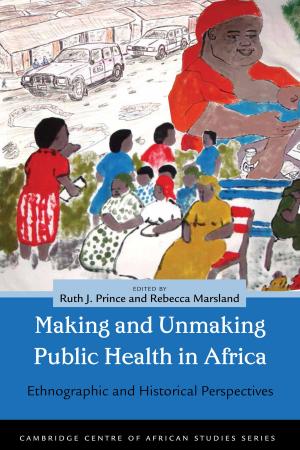 Cover of the book Making and Unmaking Public Health in Africa by 