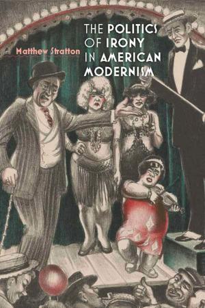 Cover of the book The Politics of Irony in American Modernism by Michael Good