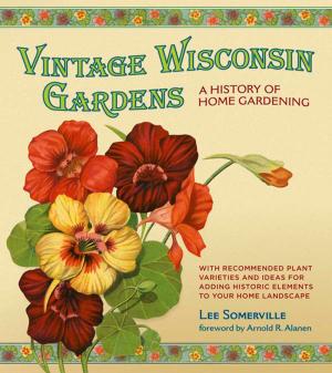 Cover of the book Vintage Wisconsin Gardens by Madeline Uraneck