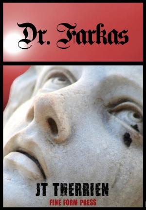 Cover of the book Dr. Farkas by JT Therrien