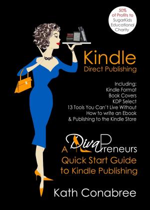 Book cover of Kindle Direct Publishing: Kindle Format, Book Covers, KDP Select, Kindle Singles, How to Write an eBook, & Publishing to the Kindle Store A DivaPreneur's Quick Start Guide to Kindle Publishing