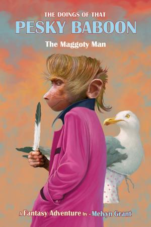 Cover of the book The Doings of That Pesky Baboon: The Maggoty Man by Giri Vijayakumar