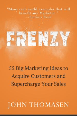 Cover of Frenzy: 55 Big Marketing Ideas to Acquire Customers and Supercharge Your Sales