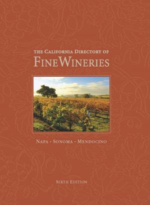 Cover of the book The California Directory of Fine Wineries: Napa, Sonoma, Mendocino by Robert C. Etheredge